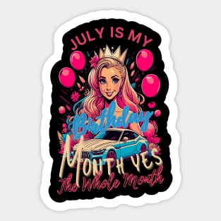 Funny July Is My Birthday Yes The Whole Month Birthday Sticker